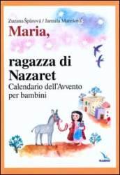 Maria, ragazza di Nazaret. Calendario dell'Avvento per bambini