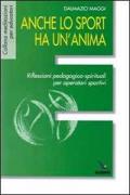 Anche lo sport ha un'anima. Riflessioni pedagogico-spirituali per operatori sportivi