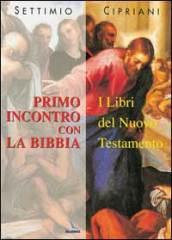 Primo incontro con la Bibbia. I libri del Nuovo Testamento