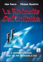 La rivincita dell'infinito. Il cosmo e l'uomo: una via per giungere a Dio