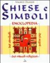 Chiese e simboli. Enciclopedia dei segni, dei simboli, dei rituali religiosi