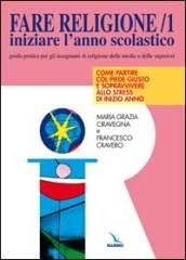 Fare religione. Guida pratica per gli insegnanti di religione delle medie e delle superiori: 1