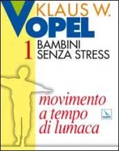 Bambini senza stress. 1.Movimento a tempo di lumaca