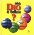 Ma Dio è felice? 150 risposte alle domande dei bambini. Ediz. bilingue