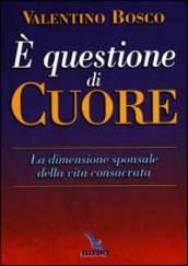 È questione di cuore. La dimensione sponsale della vita consacrata