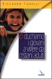 Educhiamo i giovani a vivere da cristiani adulti