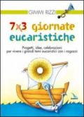 7 x 3 giornate eucaristiche. Progetti, idee, celebrazioni per vivere i grandi temi eucaristici con i ragazzi