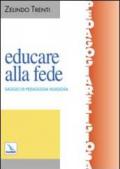 Educare alla fede. Saggio di pedagogia religiosa