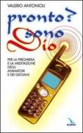 Pronto? Sono Dio. Per la preghiera e la meditazione degli animatori e dei giovani