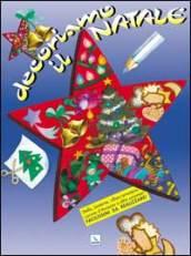 Decoriamo il Natale. Stelle, lanterne, alberi, presepio, corone d'Avvento e altre sorprese.