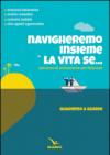 Navigheremo insieme la vita se... Percorso di animazione per fidanzati. Quaderno a schede