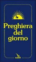 Preghiera del giorno. Invitatorio, Lodi mattutine, Ora Media e Vespri delle quattro settimane del Salterio...