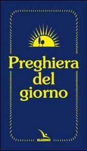 Preghiera del giorno. Invitatorio, Lodi mattutine, Ora Media e Vespri delle quattro settimane del Salterio...