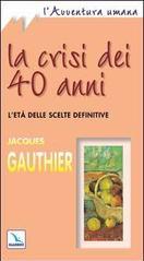 La crisi dei quarant'anni. L'età delle scelte definitive