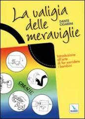 La valigia delle meraviglie. Introduzione all'arte di far sorridere i bambini