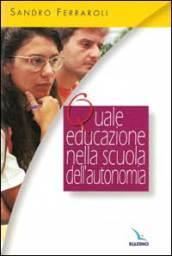 Quale educazione nella scuola dell'autonomia