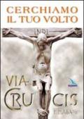 Cerchiamo il tuo volto. Via crucis