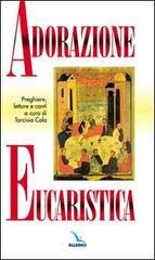 Adorazione eucaristica. Preghiere, letture e canti