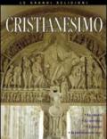 Cristianesimo. Le origini, le idee fondamentali, i credenti, il cristianesimo oggi