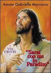 «Sarai con me in Paradiso». Via Crucis