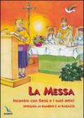 La Messa. Incontro con Gesù e i suoi amici. Spiegata ai bambini e ai ragazzi