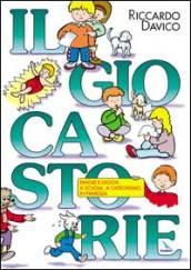 Il giocastorie. Favole e giochi... a scuola, a catechismo, in famiglia