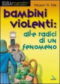 Bambini violenti: alle radici di un fenomeno