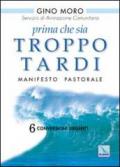 Prima che sia troppo tardi. Manifesto pastorale. 6 conversioni urgenti