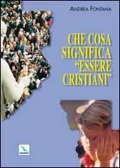 Che cosa significa «essere cristiani»