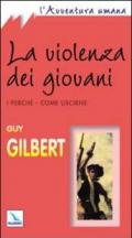 La violenza dei giovani. I perché. Come uscirne