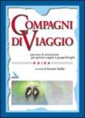 Compagni di viaggio. Percorso di animazione per giovani coppie e gruppi-famiglia. Guida