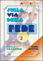 Sulla via della fede. Verso la prima comunione. Albo attivo per il catechismo dei fanciulli «Io sono con voi»: 2