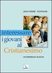 Interessare i giovani al Cristianesimo. Un'esperienza riuscita