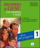 Incontro a Gesù con mamma e papà. In cammino verso la prima comunione come catechesi familiare: 1