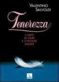 Tenerezza. L'arte di dare e chiedere amore