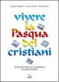 Vivere la Pasqua dei cristiani. Sussidio per un itinerario di mistagogia