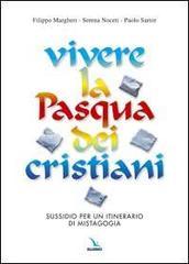 Vivere la Pasqua dei cristiani. Sussidio per un itinerario di mistagogia