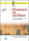 I manoscritti del Mar Morto. Possono sconvolgere quello che sappiamo sulla Bibbia? Chi li ha scritti e perché?