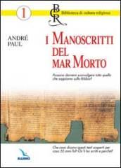 I manoscritti del Mar Morto. Possono sconvolgere quello che sappiamo sulla Bibbia? Chi li ha scritti e perché?