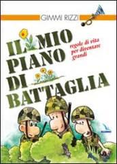 Il mio piano di battaglia. Regole di vita per diventare grandi