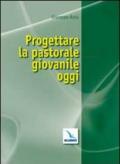 Progettare la pastorale giovanile oggi