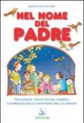 Nel nome del Padre. Preghiere, santi segni, simboli e formule della dottrina della Chiesa