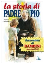 La storia di padre Pio raccontata ai bambini suoi prediletti