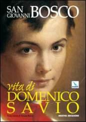 Vita di Domenico Savio. Trascrizione in lingua corrente del testo di Don Bosco con fatti e notizie nuove