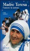 Madre Teresa. L'amore in azione