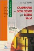 Camminare con Gesù Cristo per essere salvi. Lectio divina con Marco nel ciclo liturgico dell'anno B