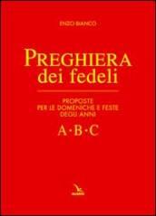 Preghiera dei fedeli. Proposte per le domeniche e feste degli anni A B C