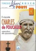 Il Visconte Charles de Foucauld. Mescolarsi alla spazzatura umana