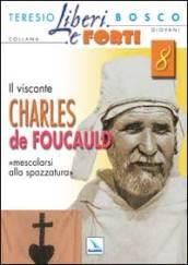 Il Visconte Charles de Foucauld. Mescolarsi alla spazzatura umana