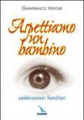 Aspettiamo un bambino. Celebrazioni familiari